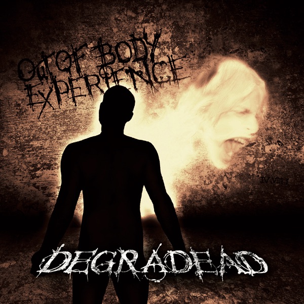 Degradead - Out of Body Experience